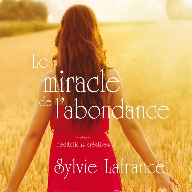 Le miracle de l'abondance: Méditations créatives - Sylvie Lafrance - ADA audio