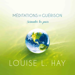 Méditation de guérison: Surmonter les peurs