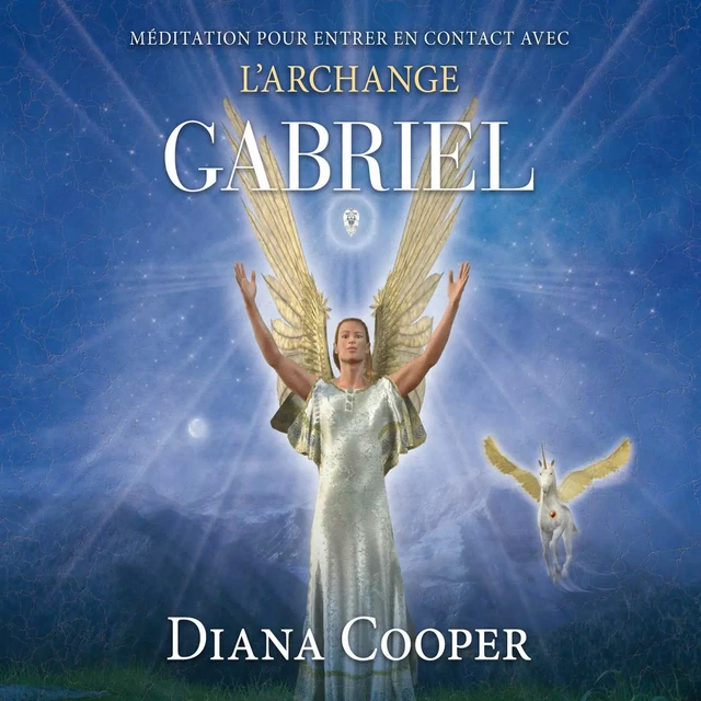 Méditation pour entrer en contact avec l’archange Gabriel - Diana Cooper - ADA audio