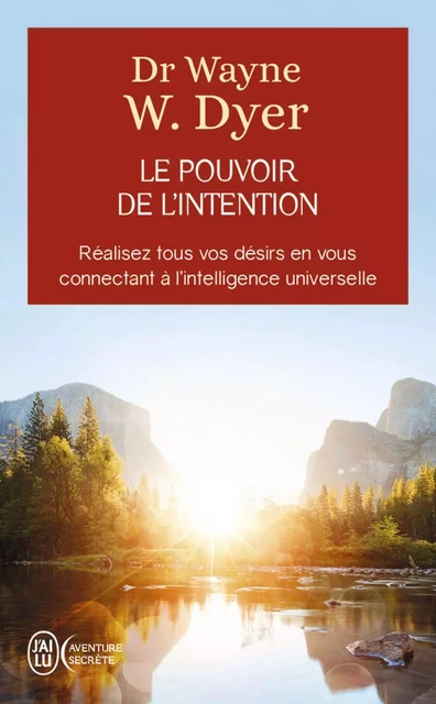 Le pouvoir de l'intention : Apprendre à cocréer le monde à votre façon - Wayne W. Dyer - J'ai Lu