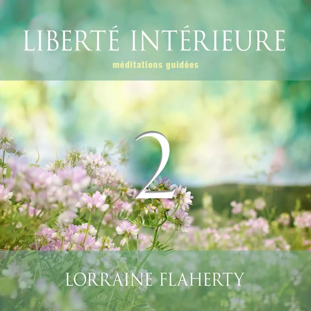 Liberté intérieure 2 : Méditations guidées - Lorraine Flaherty - ADA audio