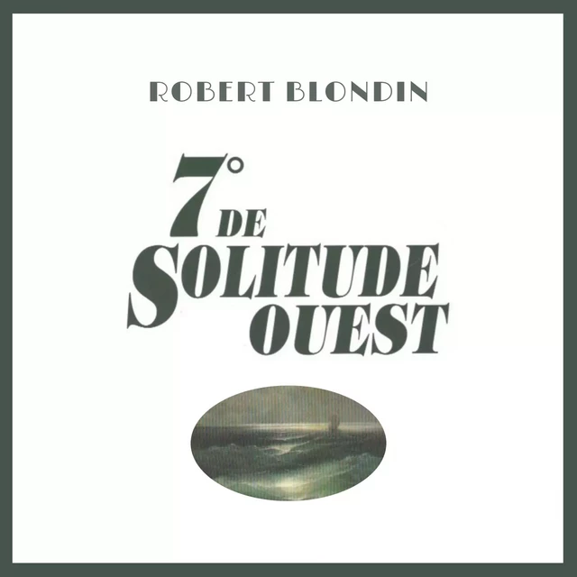 7° de solitude Ouest - Robert Blondin - Kampus Média