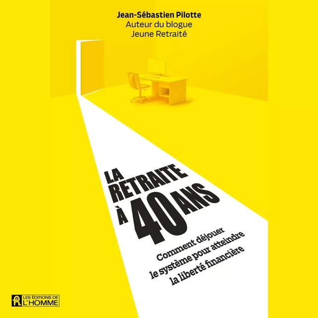 La retraite à 40 ans - Jean-Sebastien Pilotte - Kampus Média