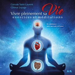 Vivre pleinement sa vie - exercices et méditations