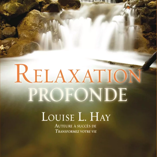 Relaxation profonde - Louise L. Hay - ADA audio