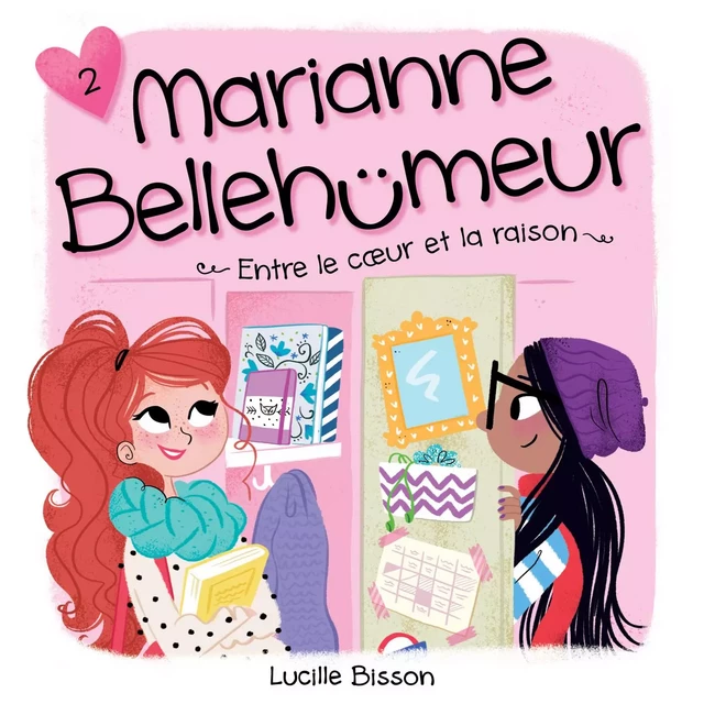 Marianne Bellehumeur: Tome 2 - Entre le coeur et la raison - Lucille Bisson - Kampus Média