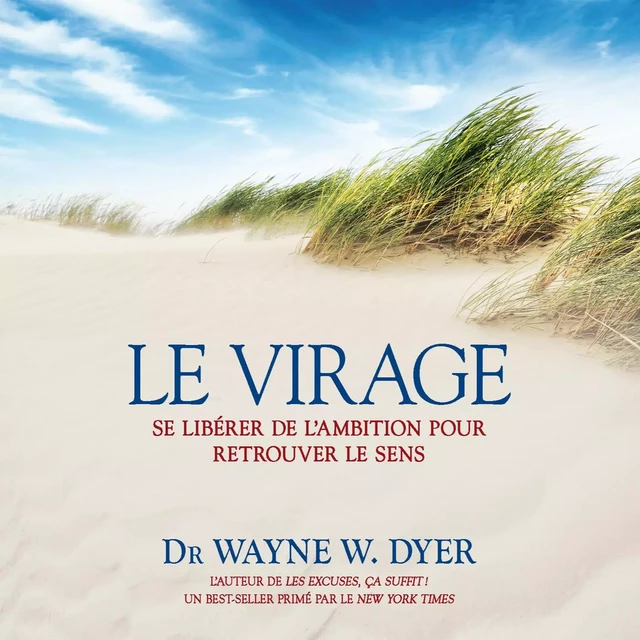 Le virage : Se libérer de l'ambition pour retrouver le sens - Wayne W. Dyer - ADA audio