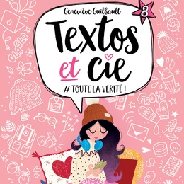 Textos et Cie Tome 8 : #Toute la vérité!