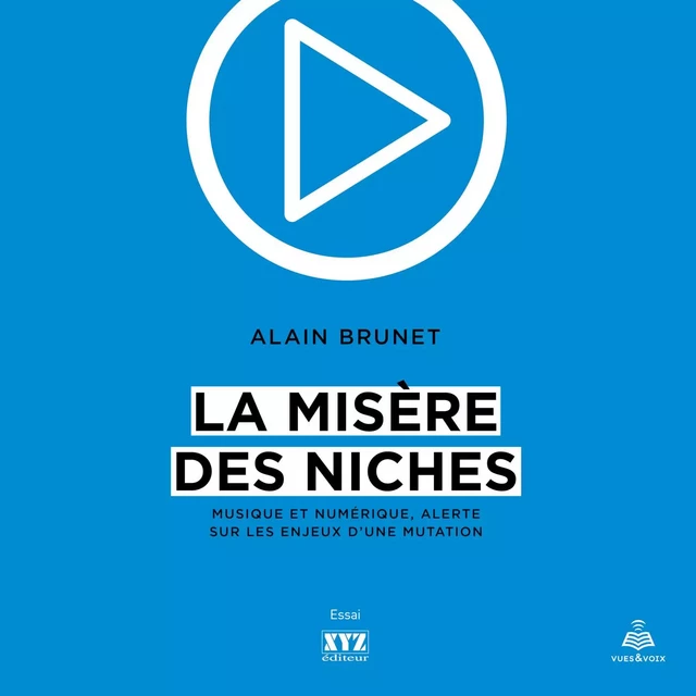 La misère des niches : musique et numérique, alerte sur les enjeux d'une mutation - Alain Brunet - Kampus Média