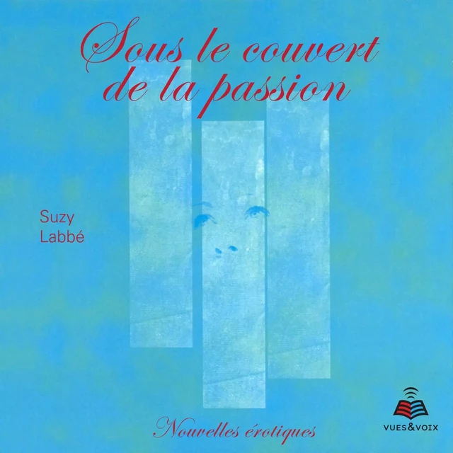 Sous le couvert de la passion - Suzy Labbé - Kampus Média