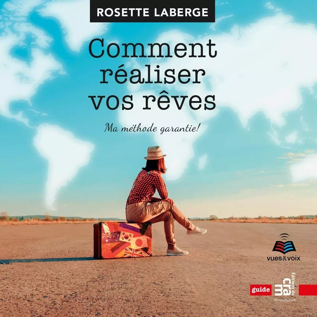 Comment réaliser vos rêves : ma méthode garantie! - Rosette Laberge - Kampus Média