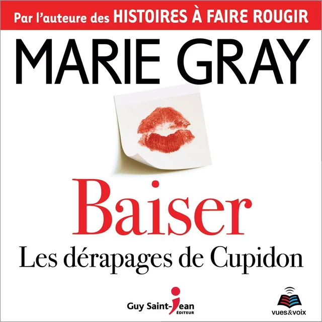 Baiser : les dérapages de cupidon - Marie Gray - Guy Saint-Jean Editeur