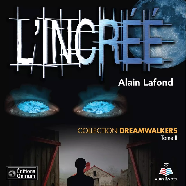 Dreamwalkers tome 2. L'incréé - Alain Lafond - Kampus Média