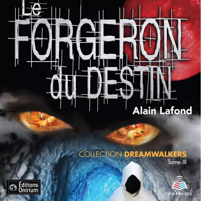 Dreamwalkers tome 3. Le forgeron du destin - Alain Lafond - Kampus Média