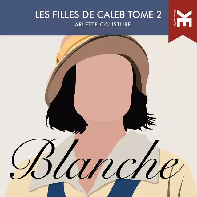 Les filles de Caleb - Tome 2  : Blanche - Arlette Cousture - Kampus Média