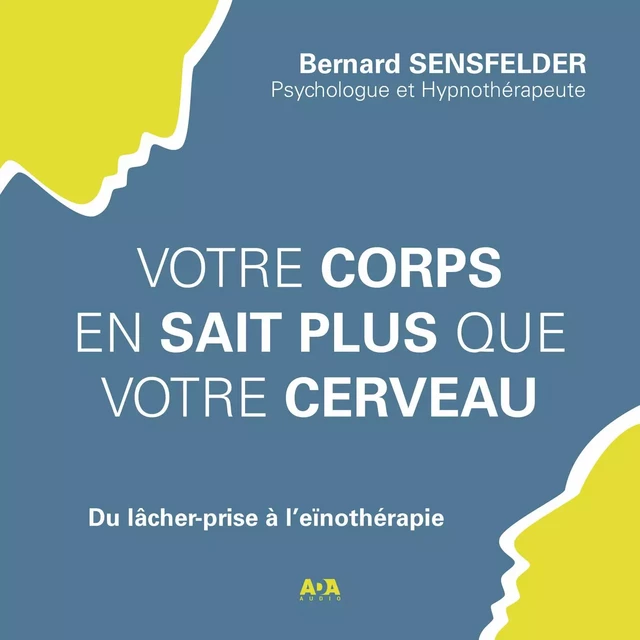 Votre corps en sait plus que votre cerveau - Bernard Sensfelder - ADA audio