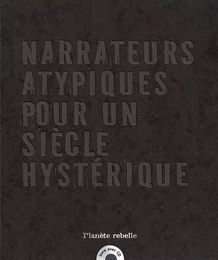 Narrateurs atypiques pour un siècle hystérique