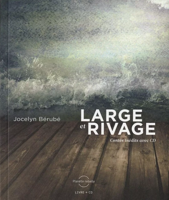 Large et rivage - Jocelyn Bérubé - Planète rebelle