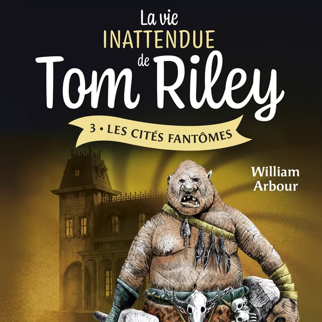 La vie inattendue de Tom Riley - Tome 3 - William Arbour - Kampus Média