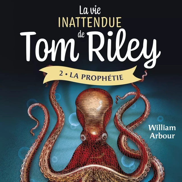 La vie inattendue de Tom Riley - Tome 2 - William Arbour - Kampus Média