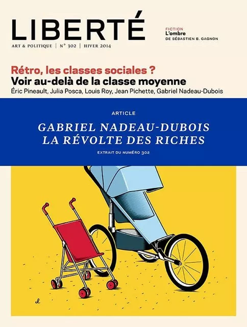 Liberté 302 - Article - Gabriel Nadeau-Dubois, La révolte des riches - Gabriel Nadeau-Dubois - Collectif Liberté