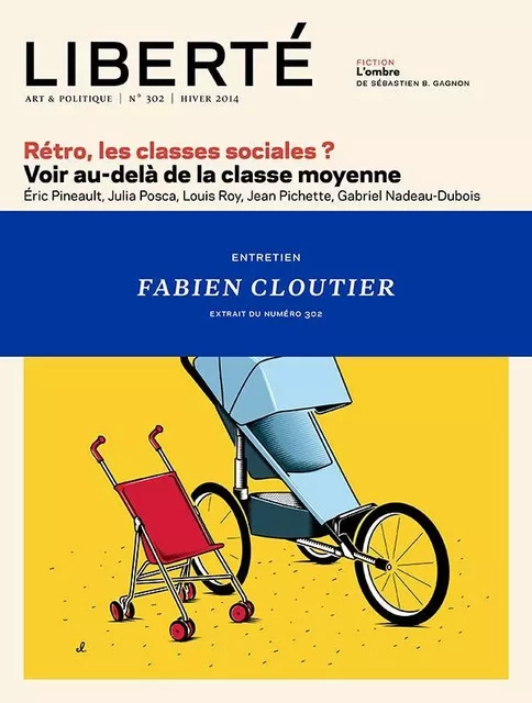 Liberté 302 - Entretien - Fabien Cloutier - Paul Lefebvre, Fabien Cloutier, Frank Weigand - Collectif Liberté