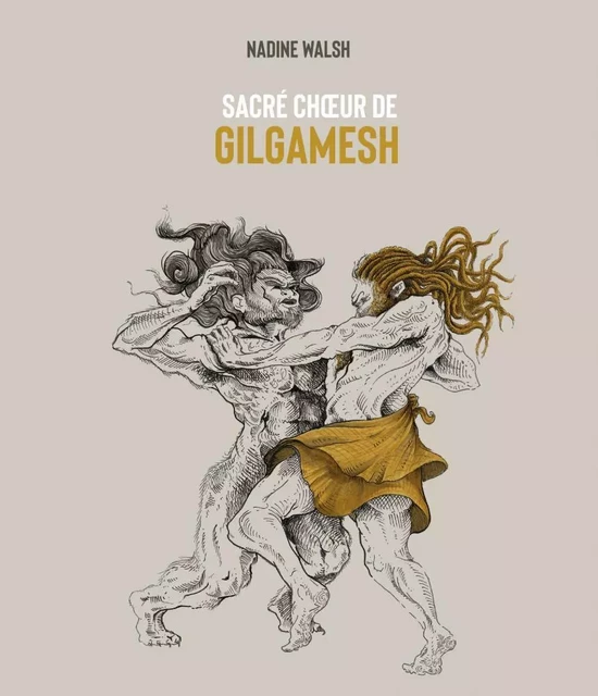 Sacré chœur de Gilgamesh - Nadine Walsh - Planète rebelle