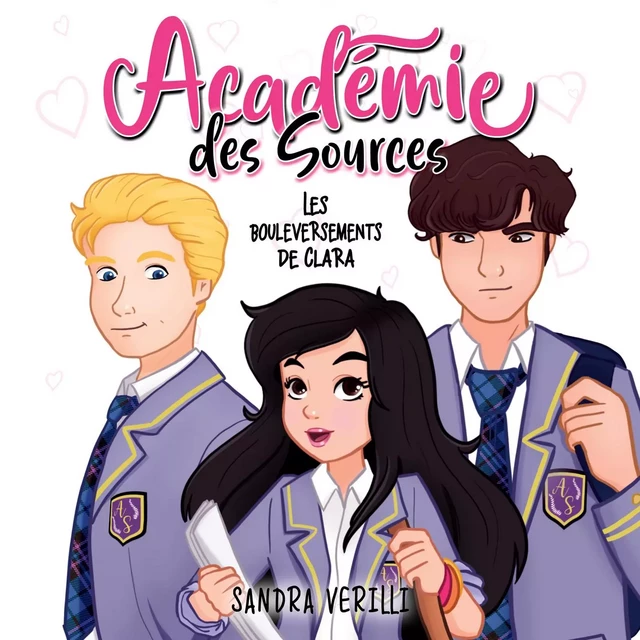 L'Académie des Sources: Tome 1 - Les bouleversements de Clara - Sandra Verilli - Kampus Média