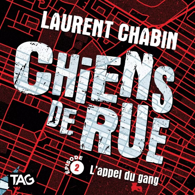 Chiens de rue - épisode 2 : L'appel du gang - Laurent Chabin - Dominique et compagnie - Audio 