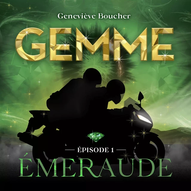 Gemme - T.1 : Émeraude - Geneviève Boucher - Kampus Média