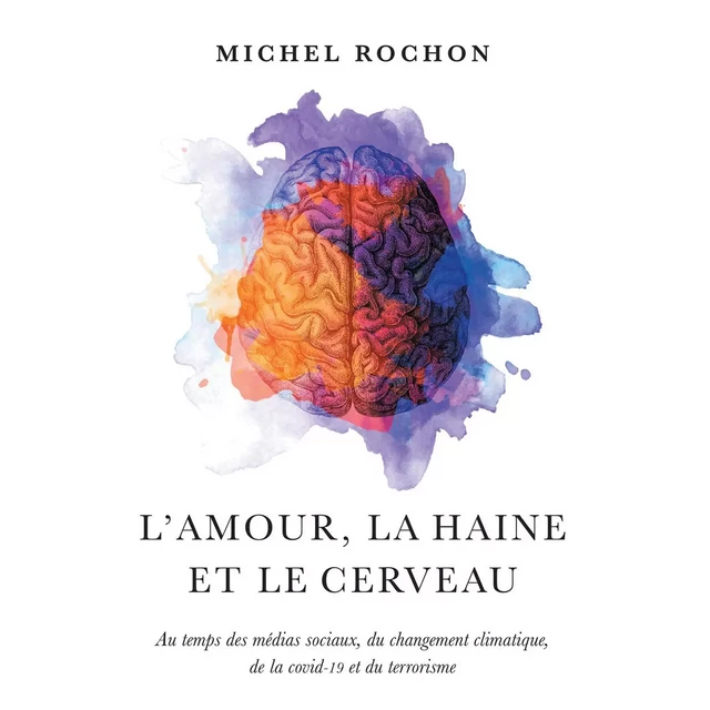 L'amour, la haine et le cerveau - Michel Rochon - Éditions MultiMondes