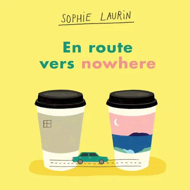 En route vers nowhere - Sophie Laurin - Éditions Hurtubise