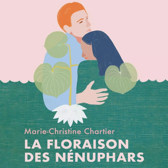 La floraison des nénuphars - Marie-Christine Chartier - Éditions Hurtubise