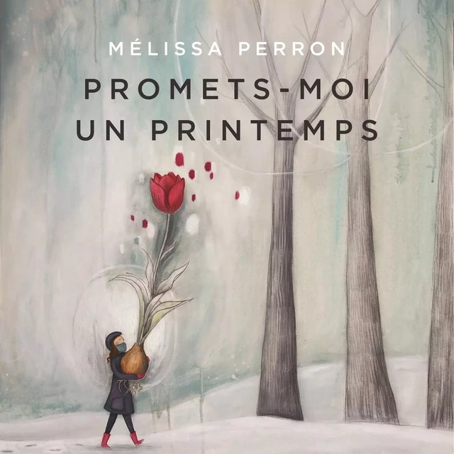 Promets-moi un printemps - Mélissa Perron - Éditions Hurtubise