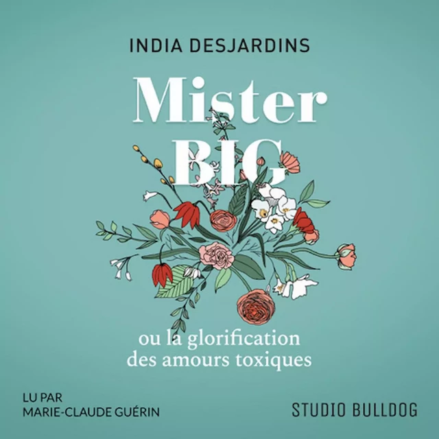 Mister Big ou la glorification des amours toxiques - India Desjardins - Studio Bulldog