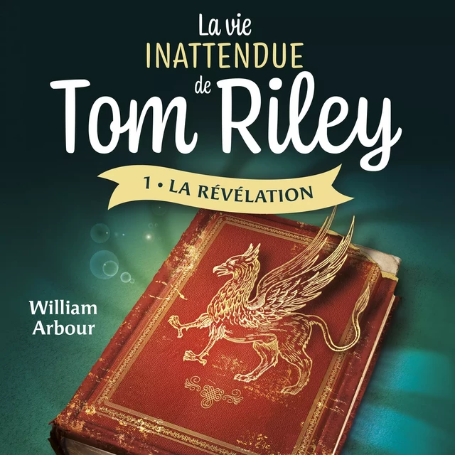 La vie inattendue de Tom Riley - Tome 1 - William Arbour - Kampus Média