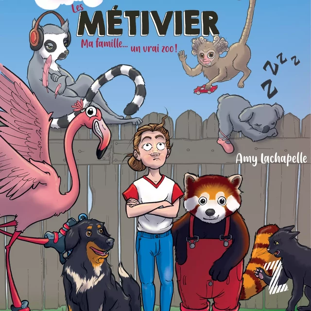 Les Métivier: :Ma famille... un vrai zoo! - Amy Lachapelle - Kampus Média