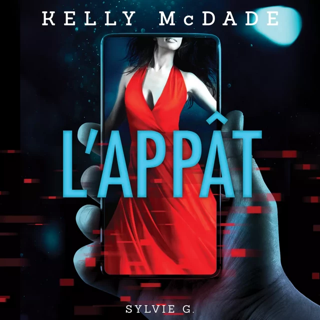 Les enquêtes de Kelly McDade: L'Appât - Sylvie G. - Kampus Média