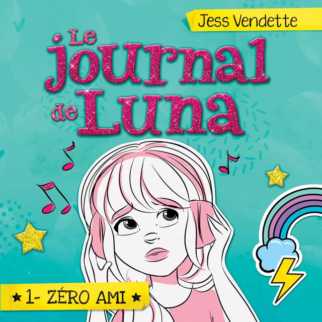 Le journal de Luna: Tome 1 - Zéro ami - Jess Vendette - Kampus Média