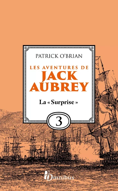 Les Aventures de Jack Aubrey, tome 3, La 'Surprise' : Saga de Patrick O'Brian, nouvelle édition du roman historique culte de la littérature maritime, livre d'aventure - Patrick O'BRIAN - Place des éditeurs