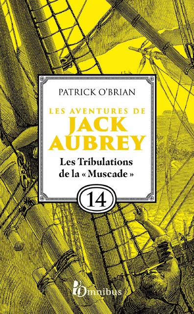 Les Aventures de Jack Aubrey, tome 14, Les Tribulations de la 'Muscade' : Saga de Patrick O'Brian, nouvelle édition du roman historique culte de la littérature maritime, livre d'aventure - Patrick O'BRIAN - Place des éditeurs