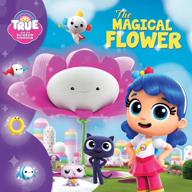 True and the Rainbow Kingdom: The Magical Flower - Anne Paradis - Kampus Média