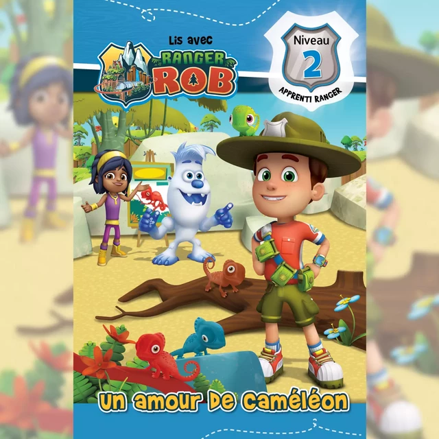 Lis avec Ranger Rob : Un amour de caméléon (Niveau 2: Apprenti ranger) - Anne Paradis - Kampus Media