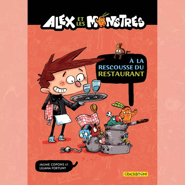 Alex et les monstres Vol.2 : À la rescousse du restaurant! - Jaume Copons - Kampus Media