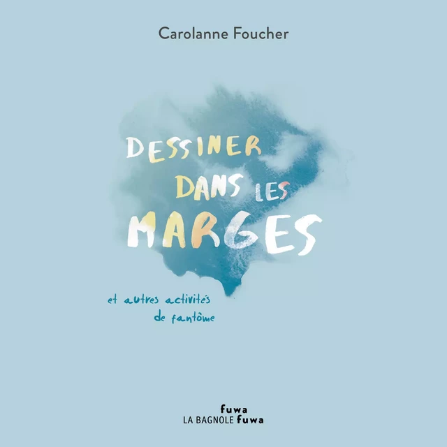 Dessiner dans les marges et autres activités de fantôme - Carolanne Foucher - Kampus Média