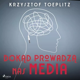 Dokąd prowadzą nas media