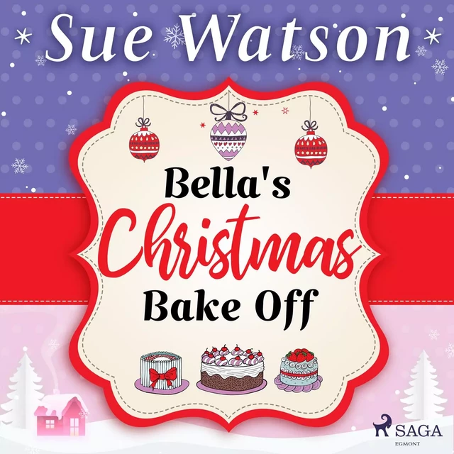 Bella's Christmas Bake Off - Sue Watson - Saga Egmont International