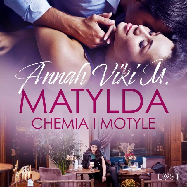 Matylda: Chemia i motyle – opowiadanie erotyczne - Annah Viki M. - Saga Egmont International