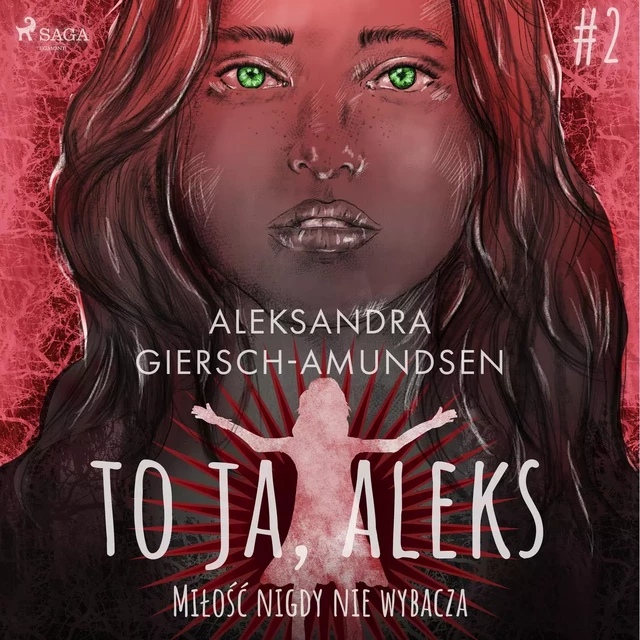 To ja, Aleks. Miłość nigdy nie wybacza. Tom 2 - Aleksandra Giersch-Amundsen - Saga Egmont International