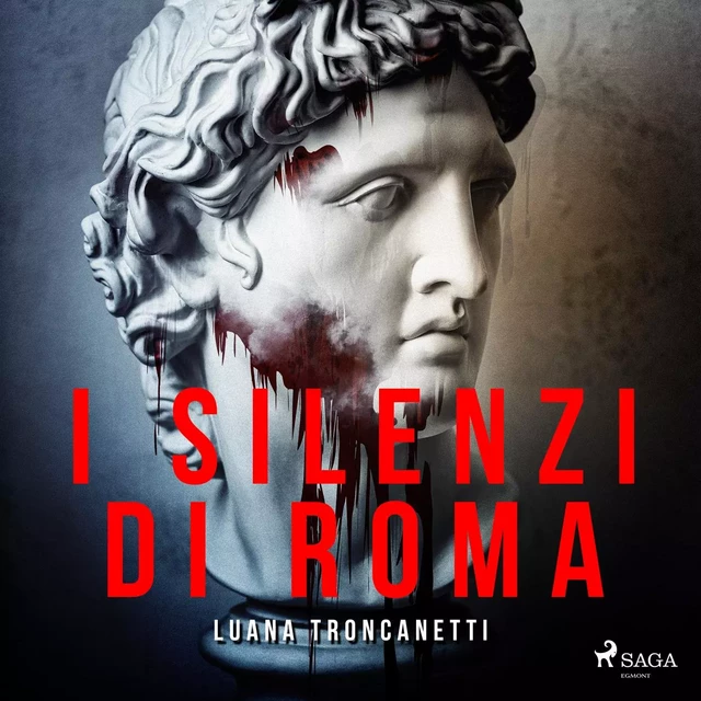 I silenzi di Roma - Luana Troncanetti - Saga Egmont International